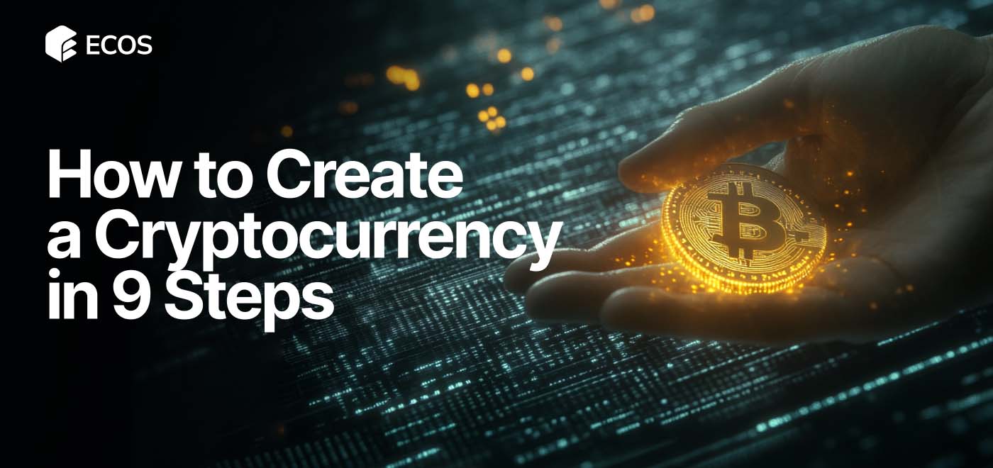 How to Create a Cryptocurrency in 9 Steps: Beginner's Guide to Crypto Development